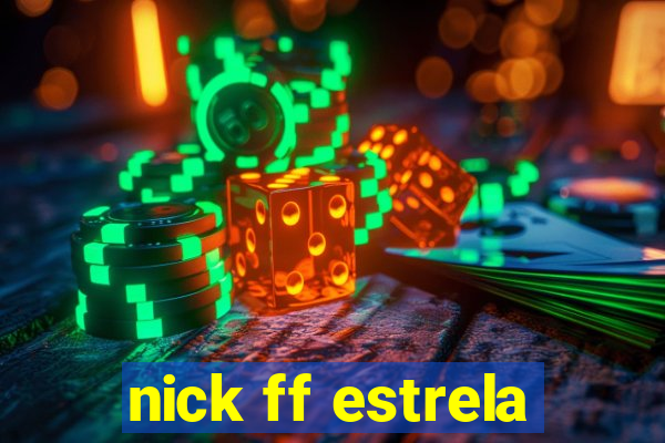 nick ff estrela